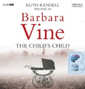 The Child's Child written by Ruth Rendell performed by Finty Williams on CD (Unabridged)